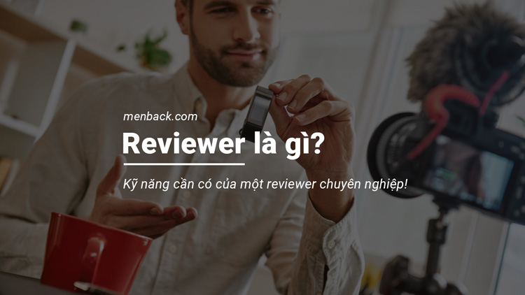 Reviewer là gì